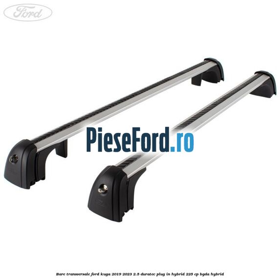 Bare transversale Ford Kuga 2019-2023 2.5 Duratec Plug-in-Hybrid 225 cp BGDA hybrid