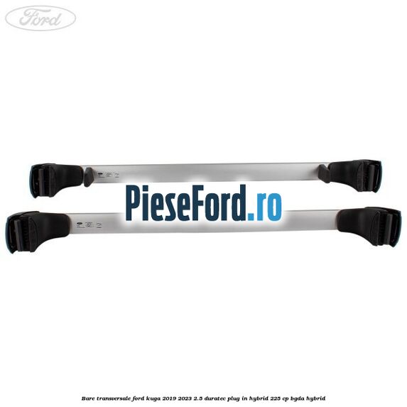 Bare transversale Ford Kuga 2019-2023 2.5 Duratec Plug-in-Hybrid 225 cp BGDA hybrid