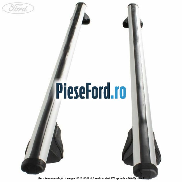 Bare transversale Ford Ranger 2019-2022 2.0 EcoBlue 4x4 170 cp BC2X, T20DD0J diesel