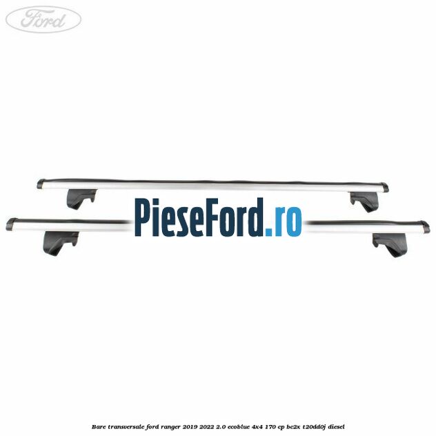 Bare transversale Ford Ranger 2019-2022 2.0 EcoBlue 4x4 170 cp BC2X, T20DD0J diesel