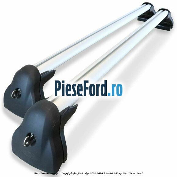 Bare transversale portbagaj plafon Ford Edge 2016-2018 2.0 TDCi 180 cp T8CC, T8CM diesel