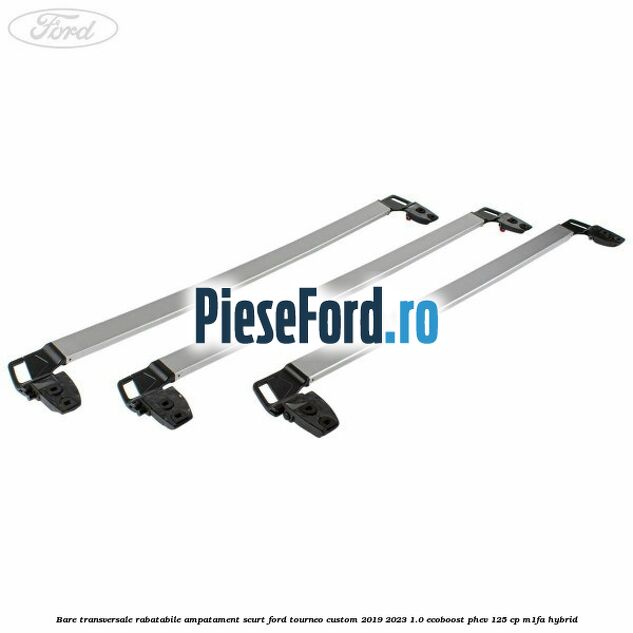 Bare transversale rabatabile ampatament scurt Ford Tourneo Custom 2019-2023 1.0 EcoBoost PHEV 125 cp M1FA Hybrid
