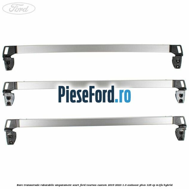 Bare transversale rabatabile ampatament scurt Ford Tourneo Custom 2019-2023 1.0 EcoBoost PHEV 125 cp M1FA Hybrid