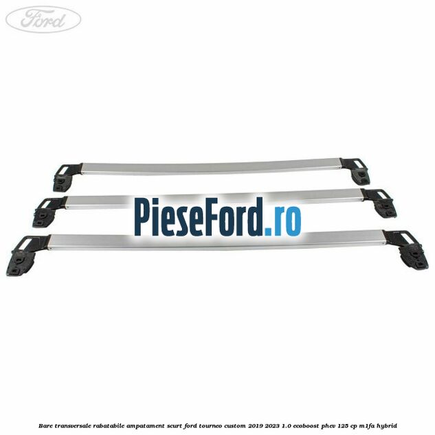 Bare transversale rabatabile ampatament scurt Ford Tourneo Custom 2019-2023 1.0 EcoBoost PHEV 125 cp M1FA Hybrid