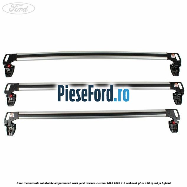 Bare transversale rabatabile ampatament scurt Ford Tourneo Custom 2019-2023 1.0 EcoBoost PHEV 125 cp M1FA Hybrid