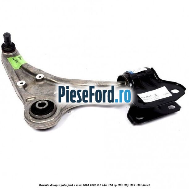 Bascula dreapta fata Ford S-Max 2015-2023 2.0 TDCi 150 cp T7CI, T7CJ, T7CK, T7CL diesel