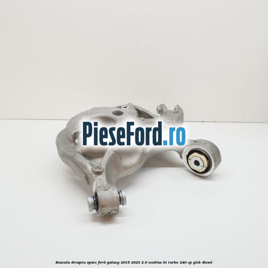 Bascula dreapta spate Ford Galaxy 2015-2023 2.0 EcoBlue Bi-Turbo 240 cp Bascula dreapta spate Ford Galaxy 2015-2023 2.0 EcoBlue Bi-Turbo 240 cp YLCB diesel