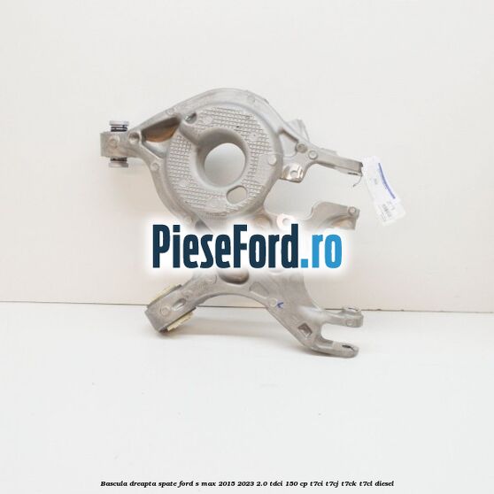 Bascula dreapta spate Ford S-Max 2015-2023 2.0 TDCi 150 cp T7CI, T7CJ, T7CK, T7CL diesel