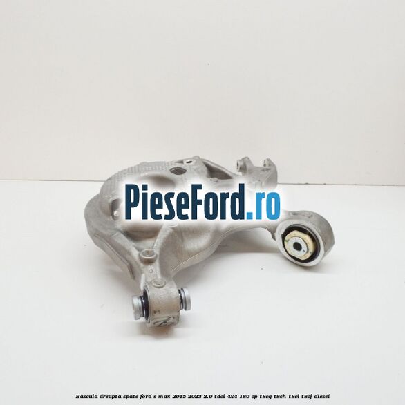 Bascula dreapta spate Ford S-Max 2015-2023 2.0 TDCi 4x4 180 cp Bascula dreapta spate Ford S-Max 2015-2023 2.0 TDCi 4x4 180 cp T8CG, T8CH, T8CI, T8CJ diesel