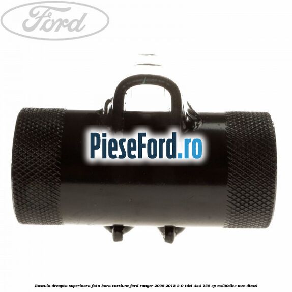 Bascula dreapta superioara fata bara torsiune Ford Ranger 2006-2012 3.0 TDCi 4x4 156 cp MD30DITC, WEC diesel