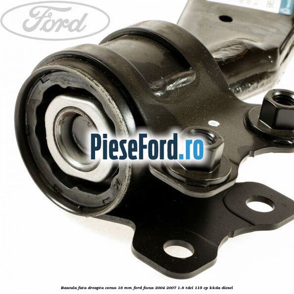 Bascula fata dreapta conus 18 mm Ford Focus 2004-2007 1.8 TDCi 115 cp Bascula fata dreapta conus 18 mm Ford Focus 2004-2007 1.8 TDCi 115 cp KKDA diesel