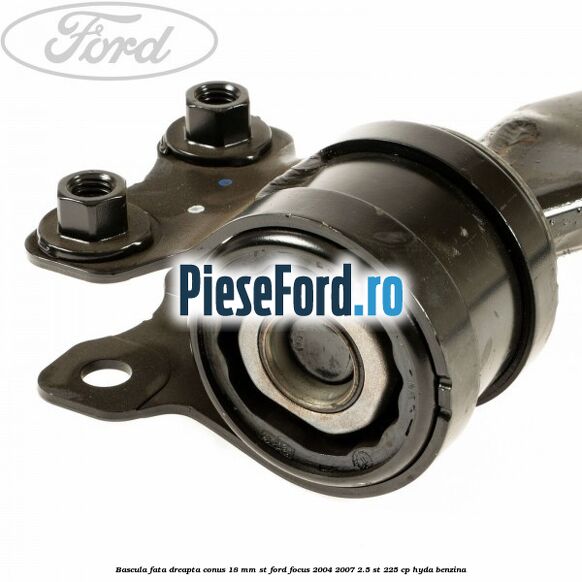 Bascula fata dreapta conus 18 mm ST Ford Focus 2004-2007 2.5 ST 225 cp HYDA benzina