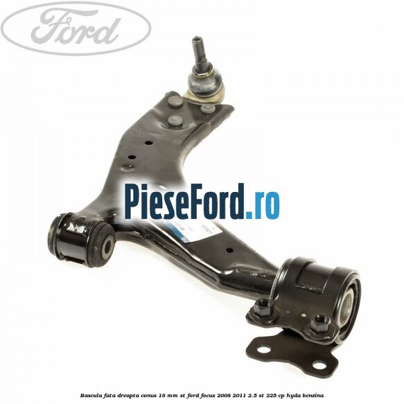 Bascula fata dreapta conus 18 mm ST Ford Focus 2008-2011 2.5 ST 225 cp HYDA benzina