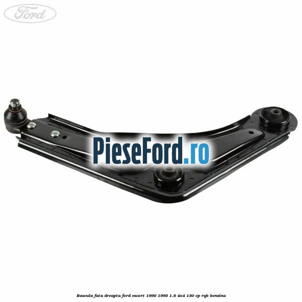 Bascula fata dreapta Ford Escort 1990-1995 1.8 4x4 130 cp Bascula fata dreapta Ford Escort 1990-1995 1.8 4x4 130 cp RQB benzina