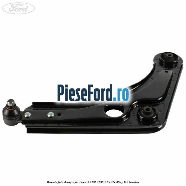 Bascula fata dreapta Ford Escort 1995-1998 1.6 i 16V 88 cp L1H benzina