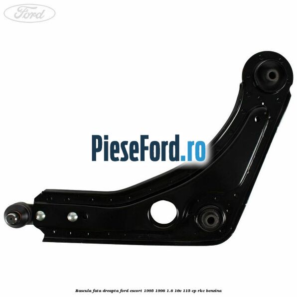 Bascula fata dreapta Ford Escort 1995-1998 1.8 16V 115 cp RKC benzina