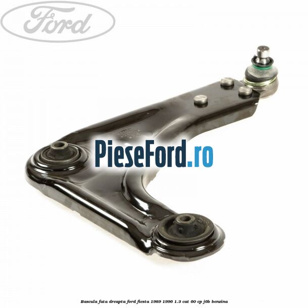 Bascula fata dreapta Ford Fiesta 1989-1996 1.3 CAT 60 cp Bascula fata dreapta Ford Fiesta 1989-1996 1.3 CAT 60 cp J6B benzina
