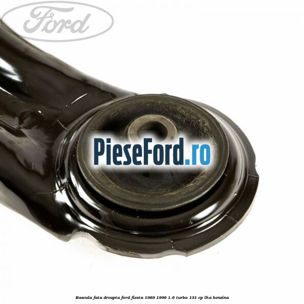 Bascula fata dreapta Ford Fiesta 1989-1996 1.6 Turbo 131 cp LHA benzina