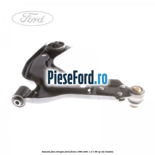 Bascula fata dreapta Ford Fiesta 1996-2001 1.0 i 65 cp