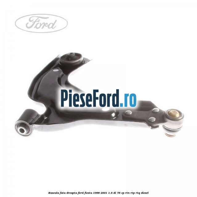 Bascula fata dreapta Ford Fiesta 1996-2001 1.8 DI 75 cp