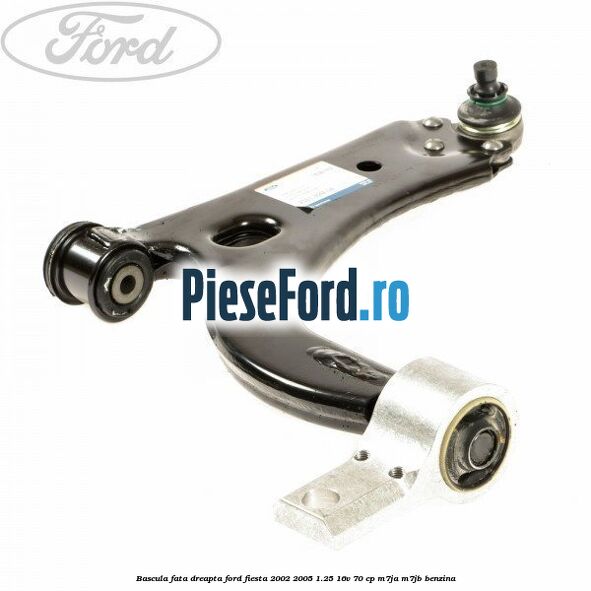 Bascula fata dreapta Ford Fiesta 2002-2005 1.25 16V 70 cp M7JA, M7JB benzina