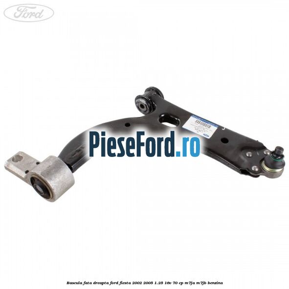 Bascula fata dreapta Ford Fiesta 2002-2005 1.25 16V 70 cp M7JA, M7JB benzina