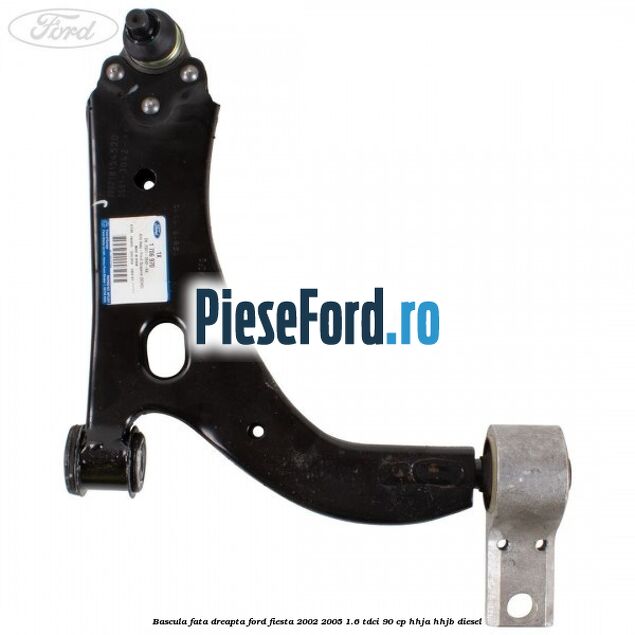 Bascula fata dreapta Ford Fiesta 2002-2005 1.6 TDCi 90 cp HHJA, HHJB diesel