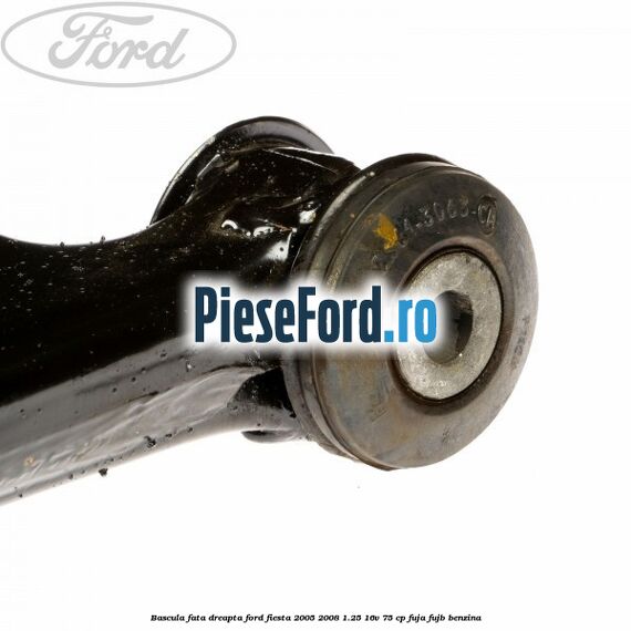Bascula fata dreapta Ford Fiesta 2005-2008 1.25 16V 75 cp FUJA, FUJB benzina