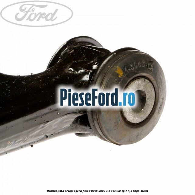 Bascula fata dreapta Ford Fiesta 2005-2008 1.6 TDCi 90 cp HHJA, HHJB diesel