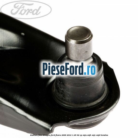 Bascula fata dreapta Ford Fiesta 2008-2012 1.25 82 cp SNJA, SNJB, SNJC, SNJD benzina