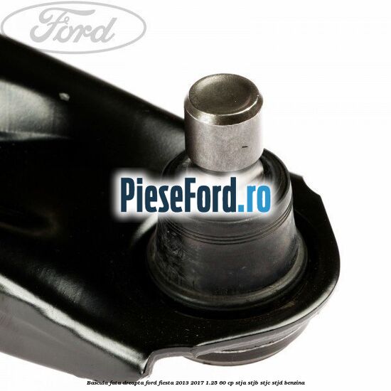 Bascula fata dreapta Ford Fiesta 2013-2017 1.25 60 cp Bascula fata dreapta Ford Fiesta 2013-2017 1.25 60 cp STJA, STJB, STJC, STJD benzina