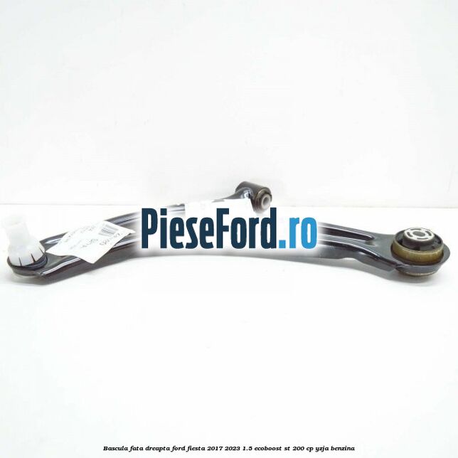 Bascula fata dreapta Ford Fiesta 2017-2023 1.5 EcoBoost ST 200 cp YZJA benzina