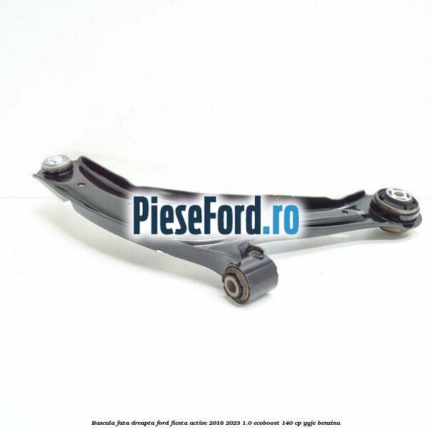 Bascula fata dreapta Ford Fiesta Active 2018-2023 1.0 EcoBoost 140 cp YYJE benzina