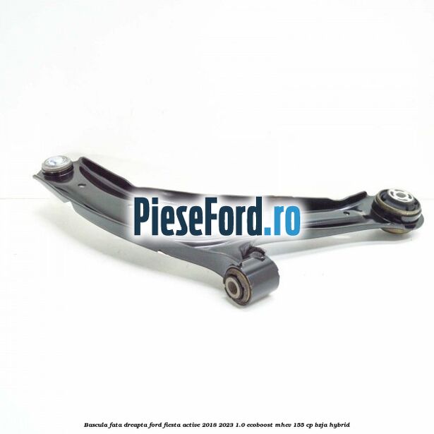 Bascula fata dreapta Ford Fiesta Active 2018-2023 1.0 EcoBoost mHEV 155 cp BZJA Hybrid