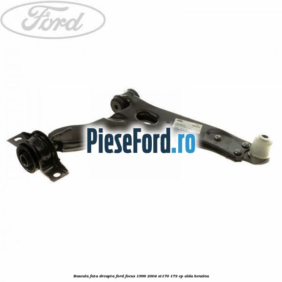 Bascula fata dreapta Ford Focus 1998-2004 ST170 173 cp