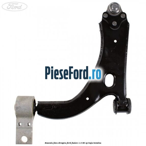 Bascula fata dreapta Ford Fusion 1.3 60 cp Bascula fata dreapta Ford Fusion 1.3 60 cp BAJA benzina