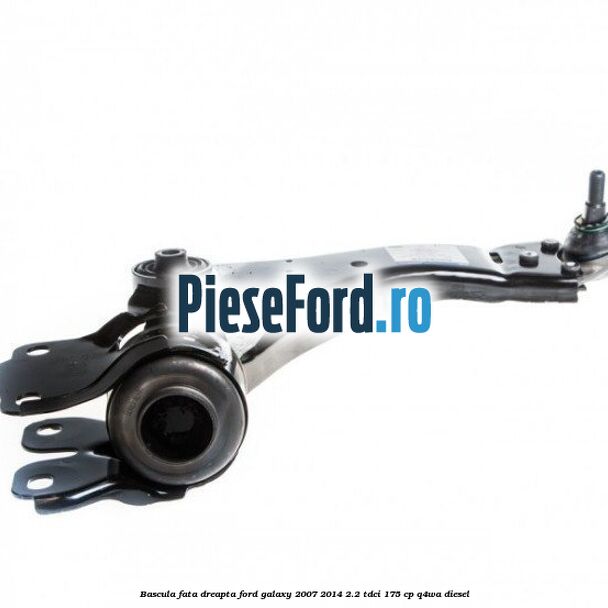 Bascula fata dreapta Ford Galaxy 2007-2014 2.2 TDCi 175 cp Bascula fata dreapta Ford Galaxy 2007-2014 2.2 TDCi 175 cp Q4WA diesel