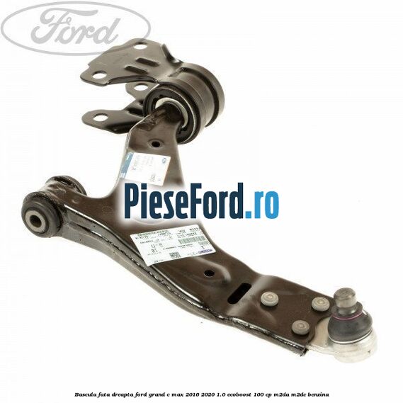 Bascula fata dreapta Ford Grand C-Max 2016-2020 1.0 EcoBoost 100 cp M2DA, M2DC benzina