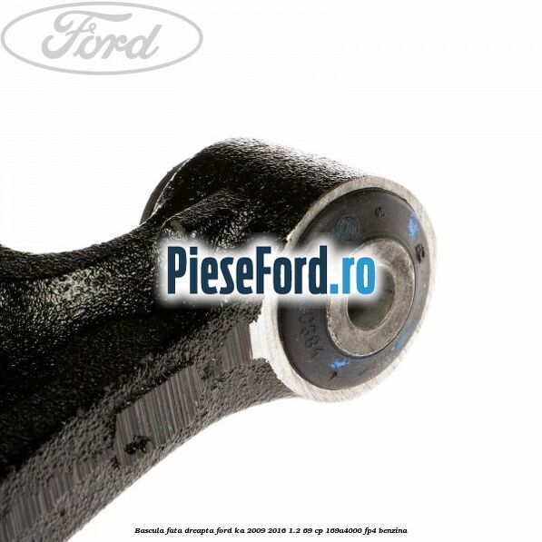 Bascula fata dreapta Ford Ka 2009-2016 1.2 69 cp 169A4000, FP4 benzina