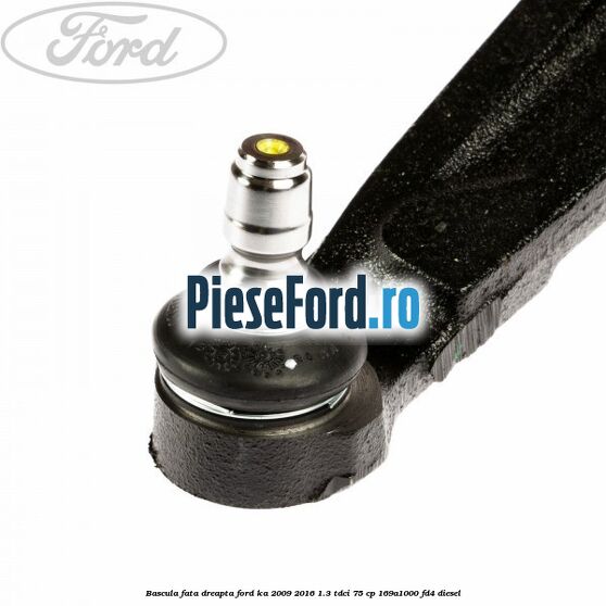 Bascula fata dreapta Ford Ka 2009-2016 1.3 TDCi 75 cp