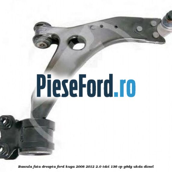 Bascula fata dreapta Ford Kuga 2008-2012 2.0 TDCi 136 cp Bascula fata dreapta Ford Kuga 2008-2012 2.0 TDCi 136 cp G6DG, UKDA diesel