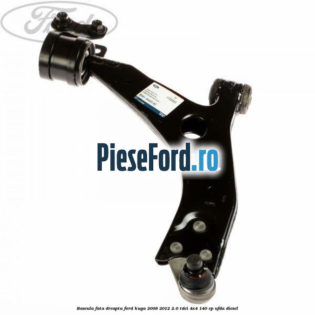 Bascula fata dreapta Ford Kuga 2008-2012 2.0 TDCI 4x4 140 cp UFDA diesel
