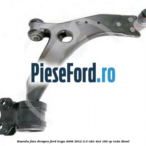 Bascula fata dreapta Ford Kuga 2008-2012 2.0 TDCI 4x4 163 cp Bascula fata dreapta Ford Kuga 2008-2012 2.0 TDCI 4x4 163 cp TXDA diesel