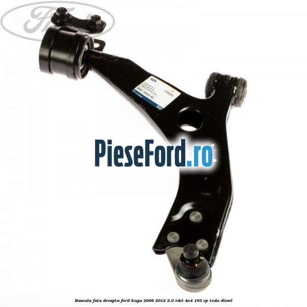 Bascula fata dreapta Ford Kuga 2008-2012 2.0 TDCI 4x4 163 cp Bascula fata dreapta Ford Kuga 2008-2012 2.0 TDCI 4x4 163 cp TXDA diesel