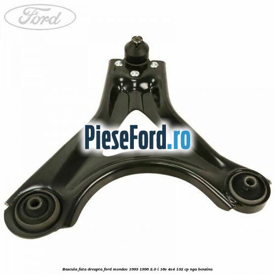 Bascula fata dreapta Ford Mondeo 1993-1996 2.0 i 16V 4x4 132 cp NGA benzina
