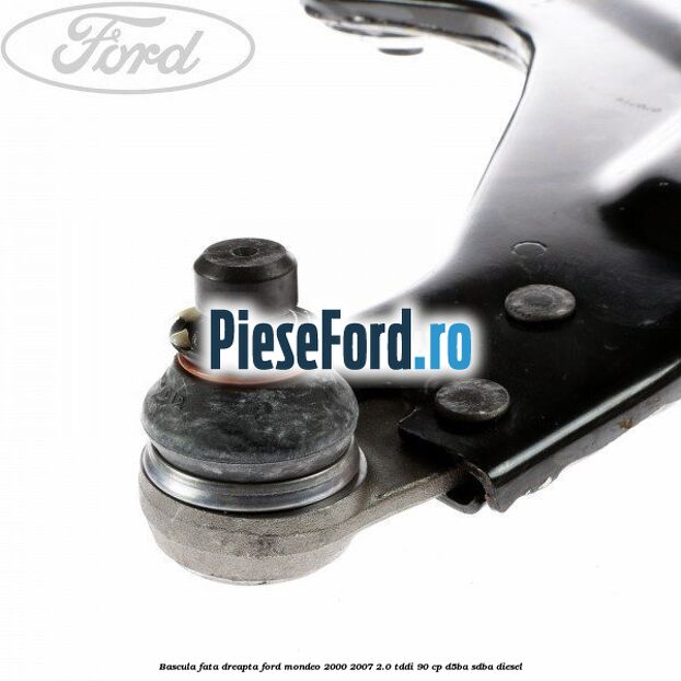 Bascula fata dreapta Ford Mondeo 2000-2007 2.0 TDDI 90 cp D5BA, SDBA diesel