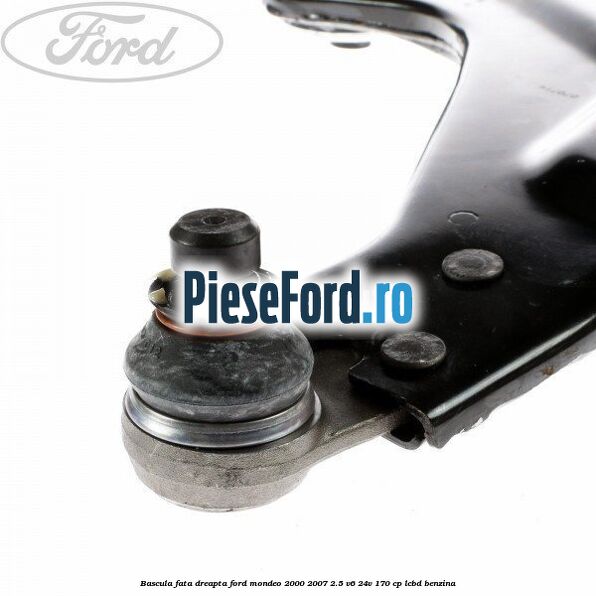 Bascula fata dreapta Ford Mondeo 2000-2007 2.5 V6 24V 170 cp LCBD benzina