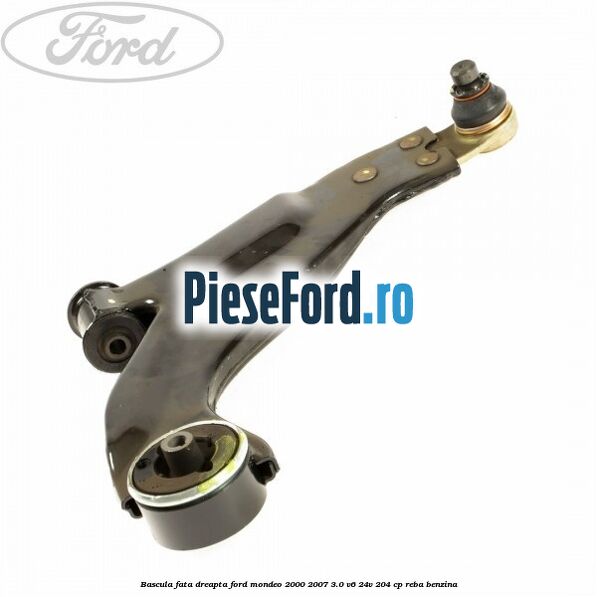 Bascula fata dreapta Ford Mondeo 2000-2007 3.0 V6 24V 204 cp