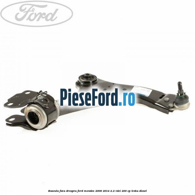 Bascula fata dreapta Ford Mondeo 2008-2014 2.2 TDCi 200 cp Bascula fata dreapta Ford Mondeo 2008-2014 2.2 TDCi 200 cp KNBA diesel