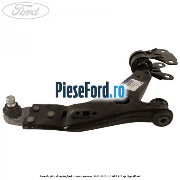Bascula fata dreapta Ford Tourneo Connect 2013-2018 1.6 TDCi 115 cp Bascula fata dreapta Ford Tourneo Connect 2013-2018 1.6 TDCi 115 cp T1GA diesel